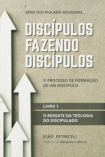 Discípulos fazendo discípulos: o resgate da teologia do discipulado