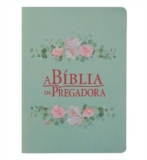 Bíblia da Pregadora: Esboços e Recursos para Aprofundar sua Pregação