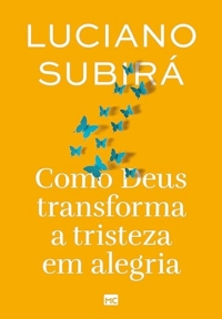 Como Deus transforma a tristeza em alegria